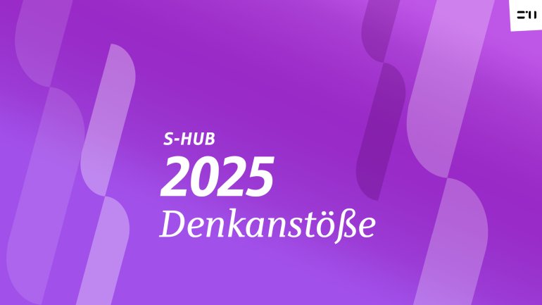 S-Hub: Denkanstöße 2025